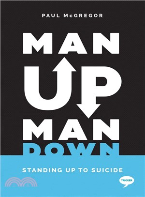 Man Up Man Down ― Standing Up to Suicide