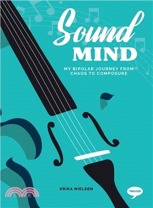 Sound Mind ― My Bipolar Journey from Chaos to Composure