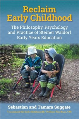 Reclaim Early Childhood：Philosophy, Psychology and Practice of Steiner Waldorf Early Years Education