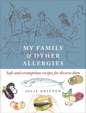 My Family and Other Allergies：Safe and scrumptious recipes for diverse diets