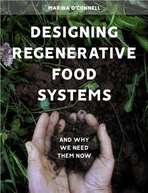 Designing Regenerative Food Systems：And Why We Need Them Now