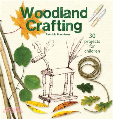 Woodland Crafting：30 projects for children