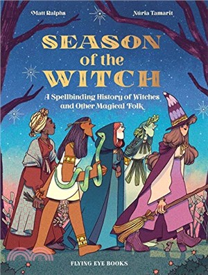 Season Of The Witch: A Spellbinding History Of Witches And Other Magical Folk