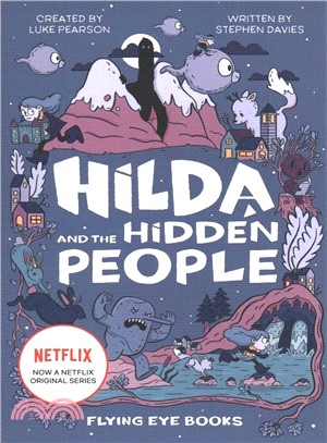 Hilda and the Hidden People (Hilda Fiction)(TV tie-in)(精裝本)
