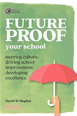 Future-proof Your School：Steering culture, driving school improvement, developing excellence