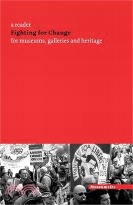 Fighting for Change: A Reader for Museums, Galleries and Heritage
