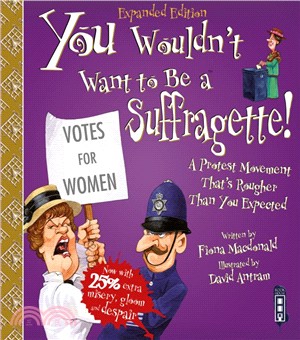 You Wouldn't Want To Be A Suffragette!