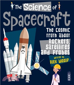 The Science of Spacecraft：The Cosmic Truth about Rockets, Satellites, and Probes