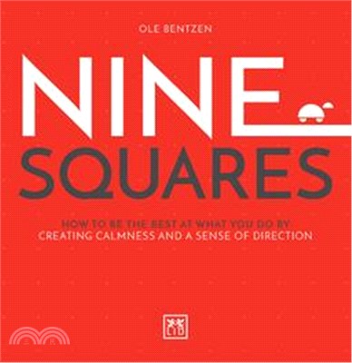 Nine Squares ― How to Be the Best at What You Do by Creating Calmness and a Sense of Direction