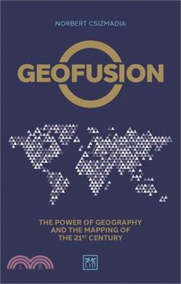 Geofusion ― The Power of Geography and the Mapping of the 21st Century