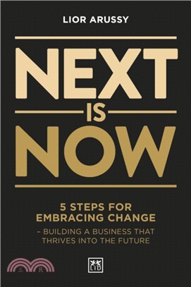 Next Is Now：5 steps for embracing change - building a business that thrives into the future
