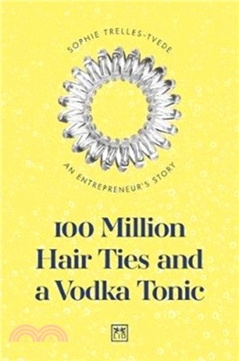 100 Million Hair Ties and a Vodka Tonic：An entrepreneur's story