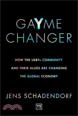 Gayme Changer ― How the Lgbt+ Community and Their Allies Are Changing the Global Economy