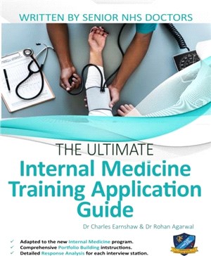 The Ultimate Internal Medicine Training Application Guide：Expert advice for every step of the IMT application, comprehensive portfolio building instructions, interview score boosting strategies, answe