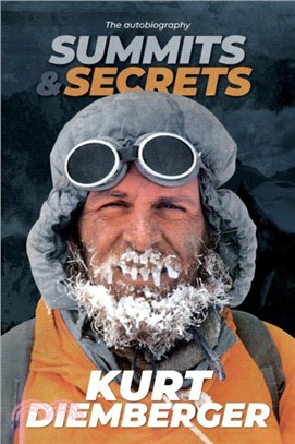 Summits and Secrets：The Kurt Diemberger autobiography