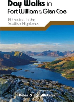 Day Walks in Fort William & Glen Coe：20 routes in the Scottish Highlands