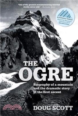 The Ogre：Biography of a mountain and the dramatic story of the first ascent