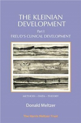 The Kleinian Development Book 1：Freud's Clinical Development