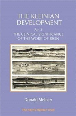 The Kleinian Development Part 3: Bion：The Clinical Significance of the Work of Bion