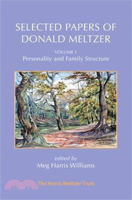 Selected Papers of Donald Meltzer Vol. 1: Personality and Family Structure