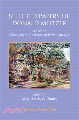 Selected Papers of Donald Meltzer Vol. 2: Philosophy and History of Psychoanalysis