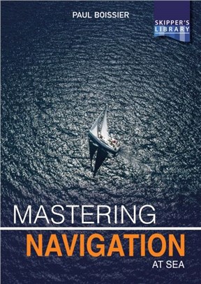 Mastering Navigation at Sea：De-Mystifying Navigation for the Cruising Skipper