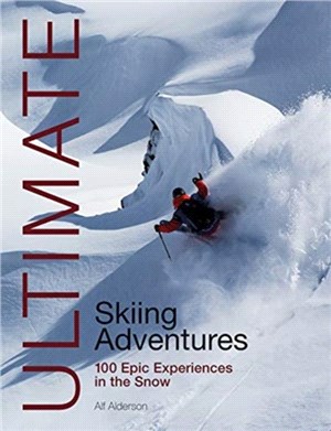 Ultimate Skiing Adventures：100 Epic Experiences in the Snow