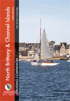 North Brittany & Channel Islands Cruising Companion: A Yachtsman's Pilot and Cruising Guide to Ports and Harbours from the Alderney Race to the Chenal
