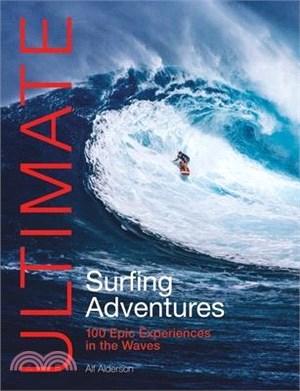 Ultimate Surfing Adventures: 100 Epic Experiences in the Waves