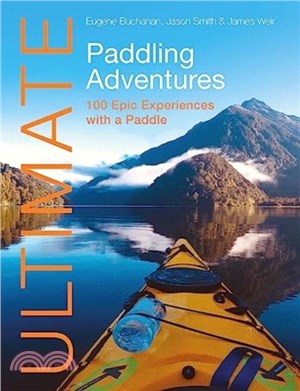 Ultimate Paddling Adventures：100 Epic Experiences with a Paddle
