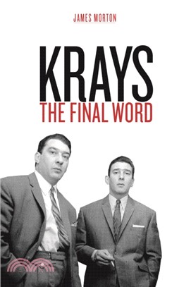 Krays：The Final Word - the definitive account of the Krays' life and crimes