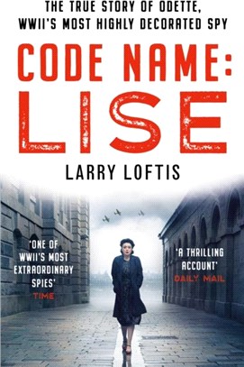 Code Name: Lise：The True Story of Odette Sansom, WWII's Most Highly Decorated Spy