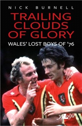 Trailing Clouds of Glory - Welsh Football's Forgotten Heroes of 1976