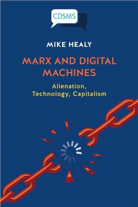 Marx and Digital Machines：Alienation, Technology, Capitalism