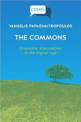 T&#65279;he Commons：Economic Alternatives in the Digital Age