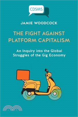 The Fight Against Platform Capitalism: An Inquiry into the Global Struggles of the Gig Economy