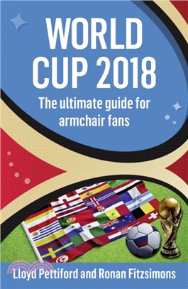 World Cup 2018：The Ultimate Guide for Armchair Fans