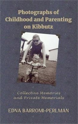 Photographs of Childhood and Parenting on Kibbutz ― Collective Memories and Private Memorials