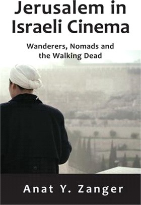 Jerusalem in Israeli Cinema ― Wanderers, Nomads and the Walking Dead