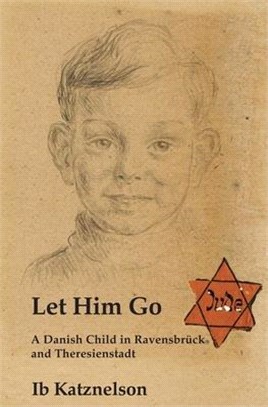 Let Him Go ― A Danish Child in Ravensbrück and Theresienstadt