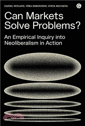 Can Markets Solve Problems? ― An Empirical Inquiry into Neoliberalism in Action