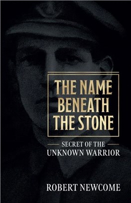 The Name Beneath The Stone：Secret of the Unknown Warrior