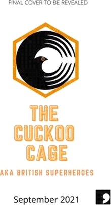 The Cuckoo Cage: Aka British Superheroes