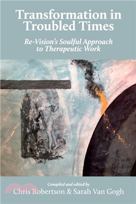 Transformation in Troubled Times：Re-Vision's Soulful Approach to Therapeutic Work