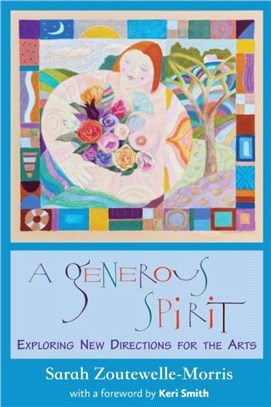 A Generous Spirit：Exploring New Directions for the Arts