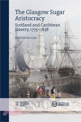 Glasgow's Sugar Aristocracy in the British Atlantic World, 1776-1838