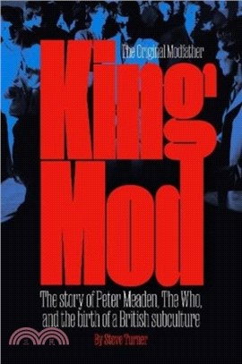 King Mod：Peter Meaden, The Who, and the Making of a Subculture