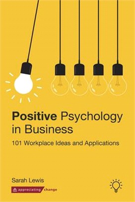 Positive Psychology in Business ― 101 Workplace Ideas and Applications