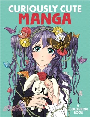 Curiously Cute Manga：A Colouring Book