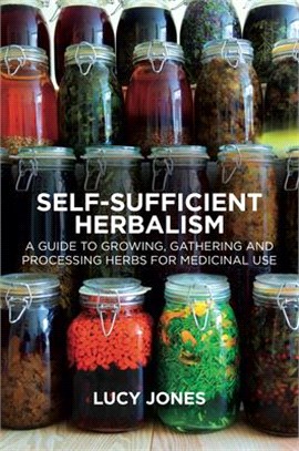 Self-sufficient Herbalism ― A Guide to Growing and Wild Harvesting Your Herbal Dispensary